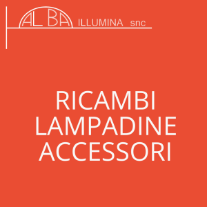 Ricambi - Lampadine - Accessori